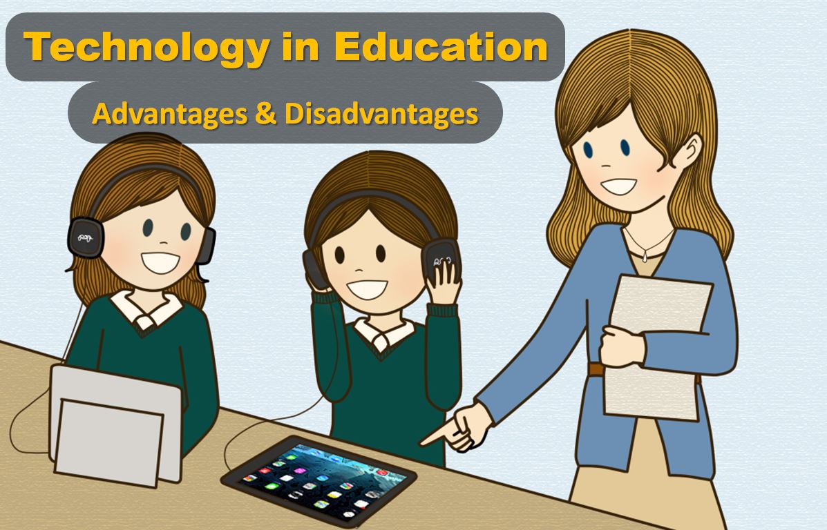 advantages and disadvantages of using technology in education essay