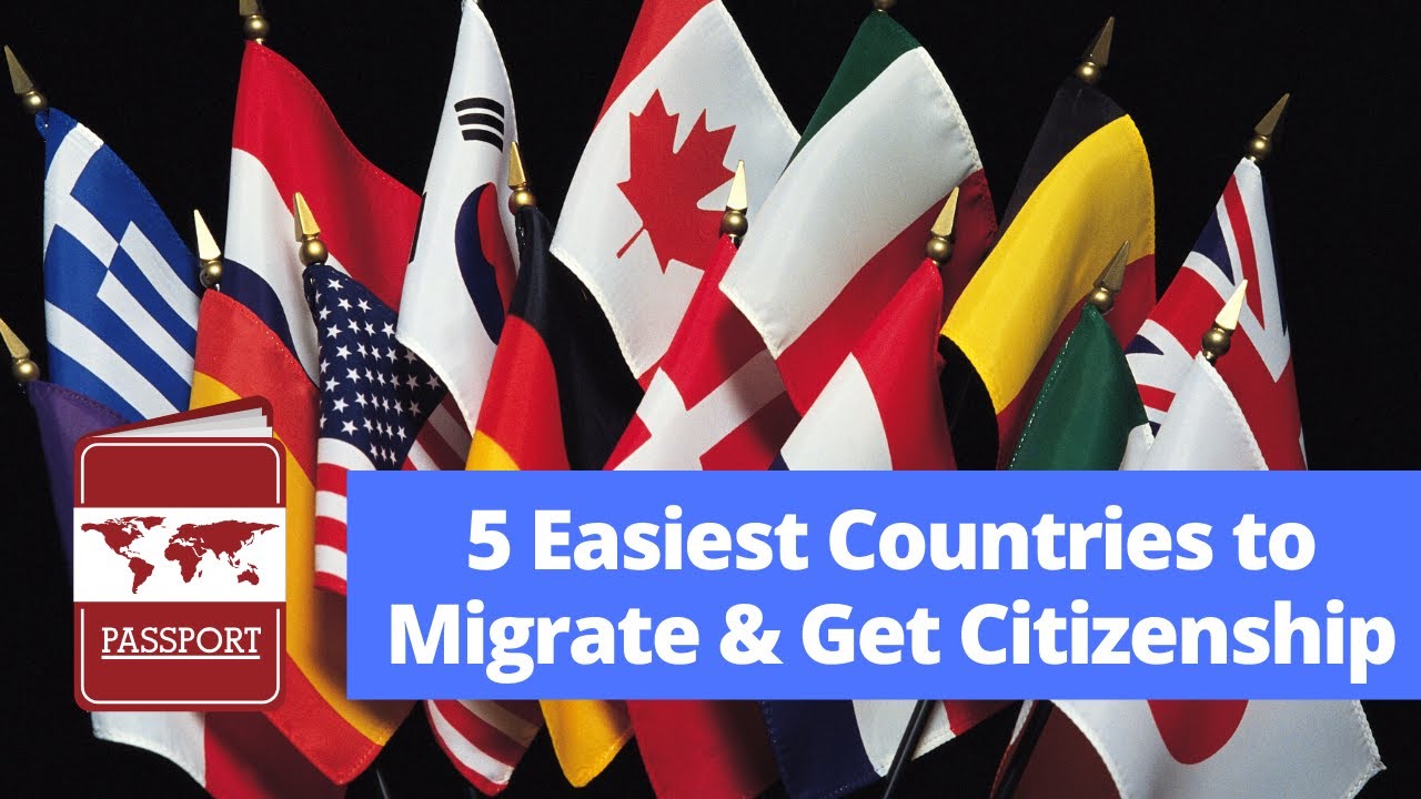 Easiest Countries to Get Citizenship